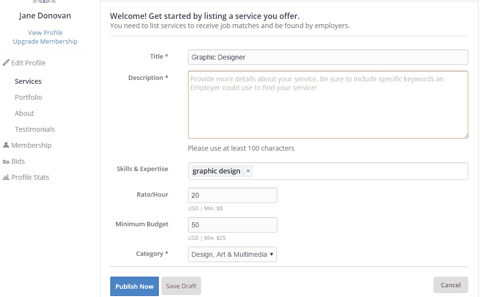 <p>Fill in the information under Title, Description, Skills & Expertise, Rate/Hour, Minimum Budget and Category > Click Publish Now.</p>