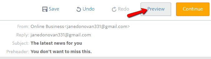 <p>To preview your email, click Preview on the upper right side.</p>