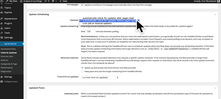 <p>Go to Syndication > Feeds & Updates and choose automatically check for updates after pages load on Update Scheduling so that FeedWordPress checks for feed updates every time a user requests to view pages on your blog without you needing to constantly check and update feeds yourself.</p>