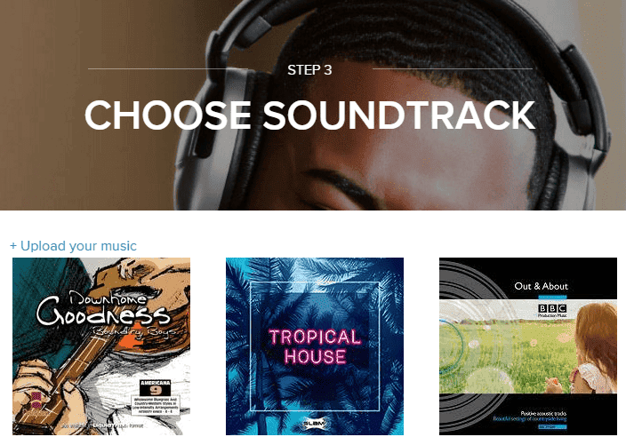 <p>Set the background music. Go through the available selection. You can also click +Upload your soundtrack and select your song from your computer's file manager.</p>